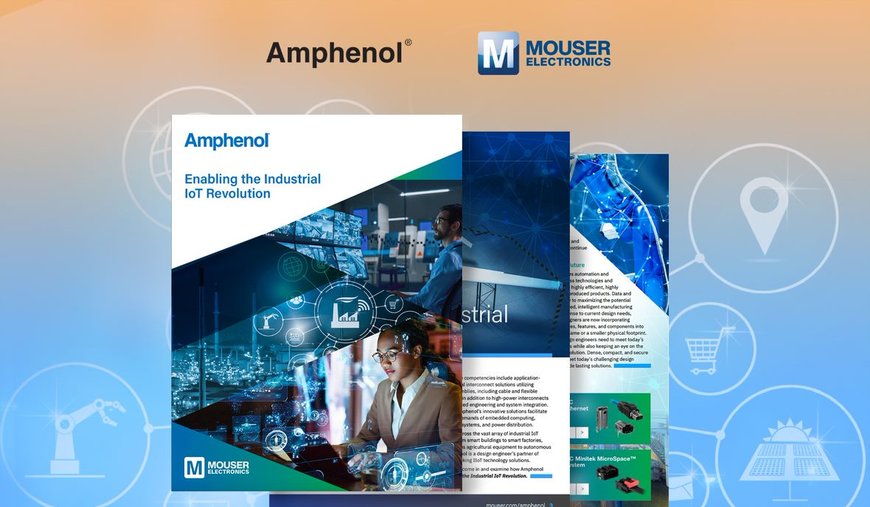 New eBook from Mouser Electronics and Amphenol Explores the Interconnects, Sensors, and Antennas Required for IIoT